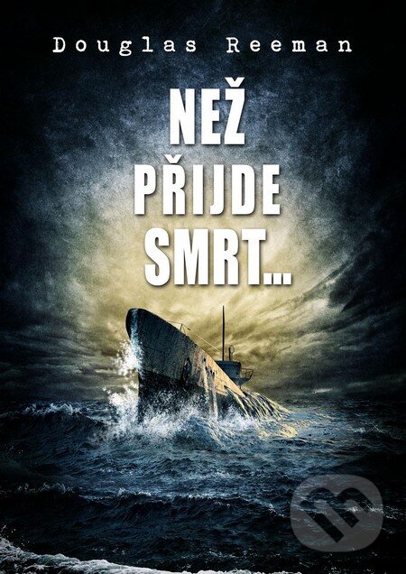 Kniha: Než přijde smrt… (Douglas Reeman). Baronet, 2014 Kniha: Než přijde smrt… (Douglas Reeman). Baronet, 2014