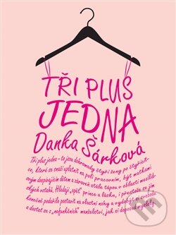 Kniha: Tři plus jedna (Danka Šárková). Anahita, 2014 Kniha: Tři plus jedna (Danka Šárková). Anahita, 2014