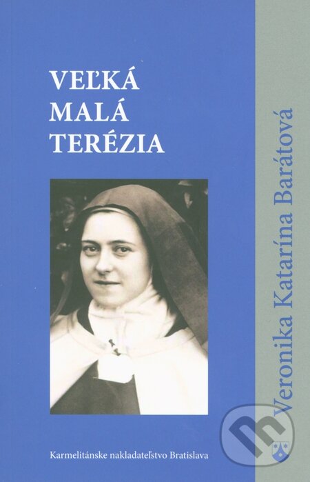 Kniha: Veľká malá Terézia (Veronika Katarína Barátová). Karmelitánske nakladateľstvo, 2014 Kniha: Veľká malá Terézia (Veronika Katarína Barátová). Karmelitánske nakladateľstvo, 2014