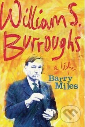 Kniha: William S. Burroughs (Barry Miles). Orion, 2014 Kniha: William S. Burroughs (Barry Miles). Orion, 2014
