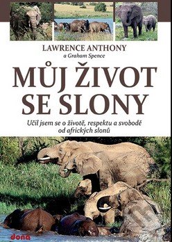 Můj život se slony - Lawrence Anthony, Spence Graham, Dona, 2014