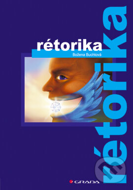 E-kniha: Rétorika (Božena Buchtová). Grada, 2005 E-kniha: Rétorika (Božena Buchtová). Grada, 2005