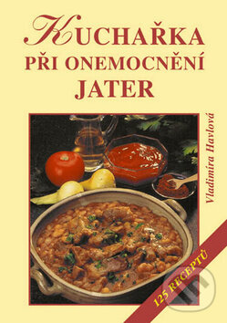 Kniha: Kuchařka při onemocnění jater (Vladimíra Havlová). Vyšehrad, 2014 Kniha: Kuchařka při onemocnění jater (Vladimíra Havlová). Vyšehrad, 2014