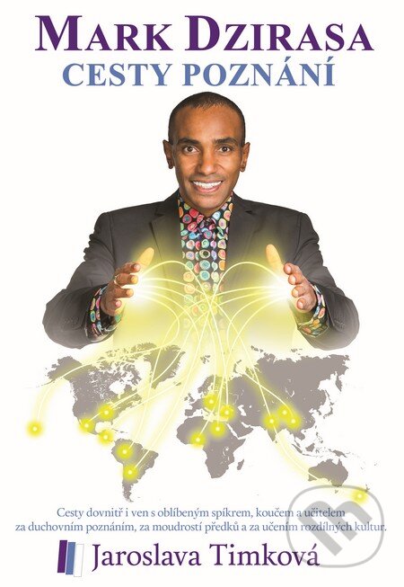 Kniha: Mark Dzirasa Cesty poznání (Jaroslava Timková). MysleniUspechu.cz, 2014 Kniha: Mark Dzirasa Cesty poznání (Jaroslava Timková). MysleniUspechu.cz, 2014
