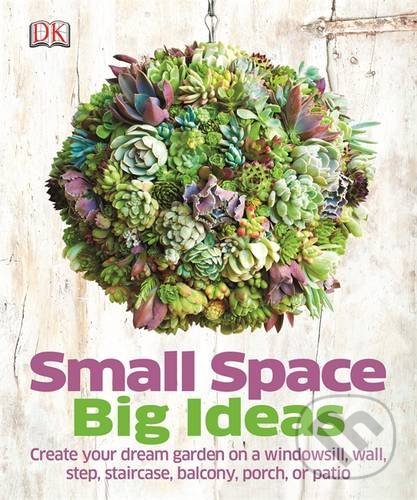 Small Space Big Ideas, Dorling Kindersley, 2014