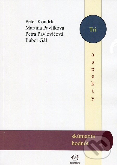 Kniha: Tri aspekty skúmania hodnôt (Ľubor Gál, Martina Pavlíková, Peter Kondrla a Petra Pavlovičová). KUD Apokalipsa Ľubľana, 2013 Kniha: Tri aspekty skúmania hodnôt (Ľubor Gál, Martina Pavlíková, Peter Kondrla a Petra Pavlovičová). KUD Apokalipsa Ľubľana, 2013