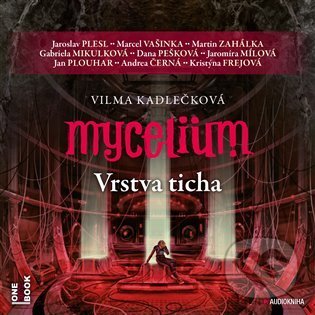 Audiokniha: Mycelium VI: Vrstva ticha (Vilma Kadlečková). OneHotBook, 2022 Audiokniha: Mycelium VI: Vrstva ticha (Vilma Kadlečková). OneHotBook, 2022