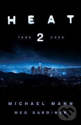 Heat 2 - Michael Mann, Meg Gardiner, HarperCollins, 2018