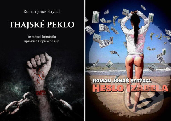 E-kniha: Thajské peklo + Heslo Izabela (Roman Jonas Stryhal). Roman Jonas Stryhal E-kniha: Thajské peklo + Heslo Izabela (Roman Jonas Stryhal). Roman Jonas Stryhal