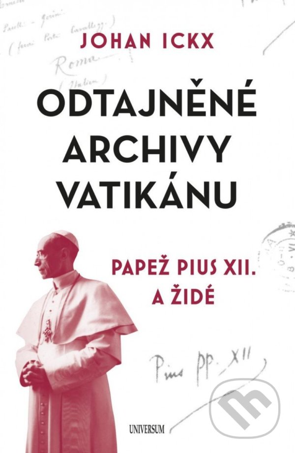 Kniha: Odtajněné archivy Vatikánu (Johan Ickx). Universum, 2022 Kniha: Odtajněné archivy Vatikánu (Johan Ickx). Universum, 2022
