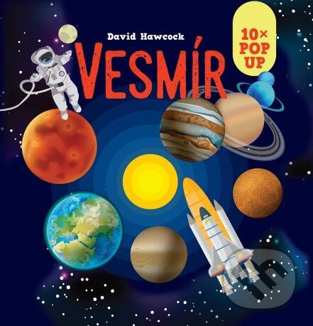 Kniha: Vesmír - 10x Pop Up (David Hawcock). Svojtka&Co., 2022 Kniha: Vesmír - 10x Pop Up (David Hawcock). Svojtka&Co., 2022