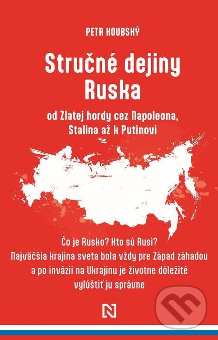 E-kniha: Stručné dejiny Ruska od Zlatej hordy cez Napoleona, Stalina až k Putinovi (Petr Koubský). N Press, 2022 E-kniha: Stručné dejiny Ruska od Zlatej hordy cez Napoleona, Stalina až k Putinovi (Petr Koubský). N Press, 2022