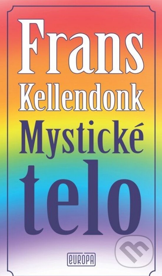 Kniha: Mystické telo (Frans Kellendonk). Európa, 2022 Kniha: Mystické telo (Frans Kellendonk). Európa, 2022