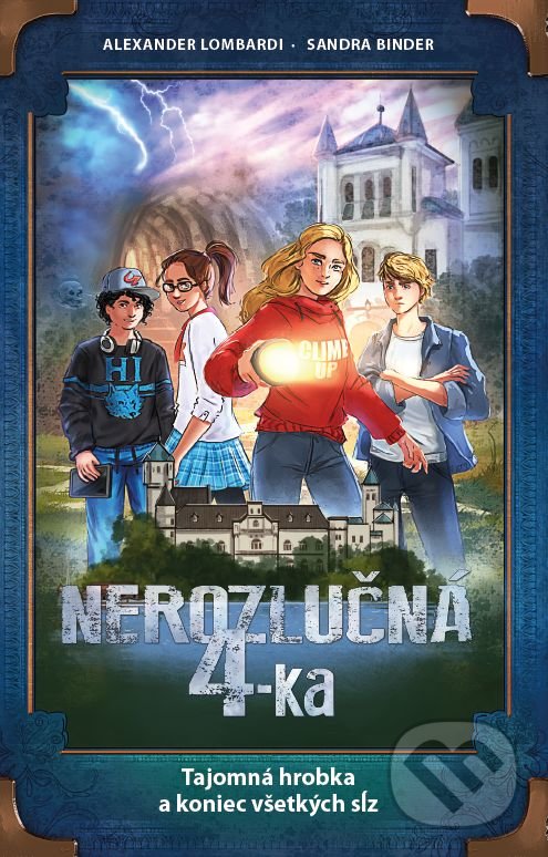 Kniha: Nerozlučná 4-ka: Tajomná hrobka a koniec všetkých sĺz (Alexander Lombardi a Sandra Binder). Integrity Books, 2022 Kniha: Nerozlučná 4-ka: Tajomná hrobka a koniec všetkých sĺz (Alexander Lombardi a Sandra Binder). Integrity Books, 2022