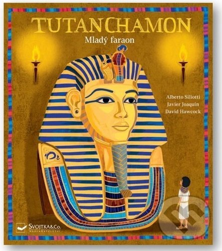 Kniha: Tutanchamon (Alberto Siliotti, David Hawcock a Javier Joaquin). Svojtka&Co., 2022 Kniha: Tutanchamon (Alberto Siliotti, David Hawcock a Javier Joaquin). Svojtka&Co., 2022