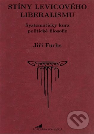 Kniha: Stíny levicového liberalismu (Jiří Fuchs). Academia Bohemica, 2022 Kniha: Stíny levicového liberalismu (Jiří Fuchs). Academia Bohemica, 2022