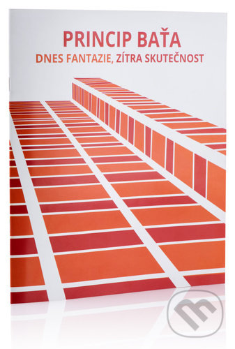 Kniha: Princip Baťa (Lubomír Kos). Nadace Tomáše Bati, 2022 Kniha: Princip Baťa (Lubomír Kos). Nadace Tomáše Bati, 2022