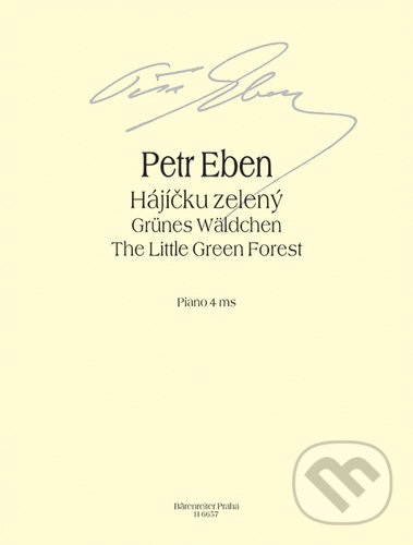 Kniha: Hájíčku zelený (Petr Eben). Bärenreiter Praha, 2022 Kniha: Hájíčku zelený (Petr Eben). Bärenreiter Praha, 2022
