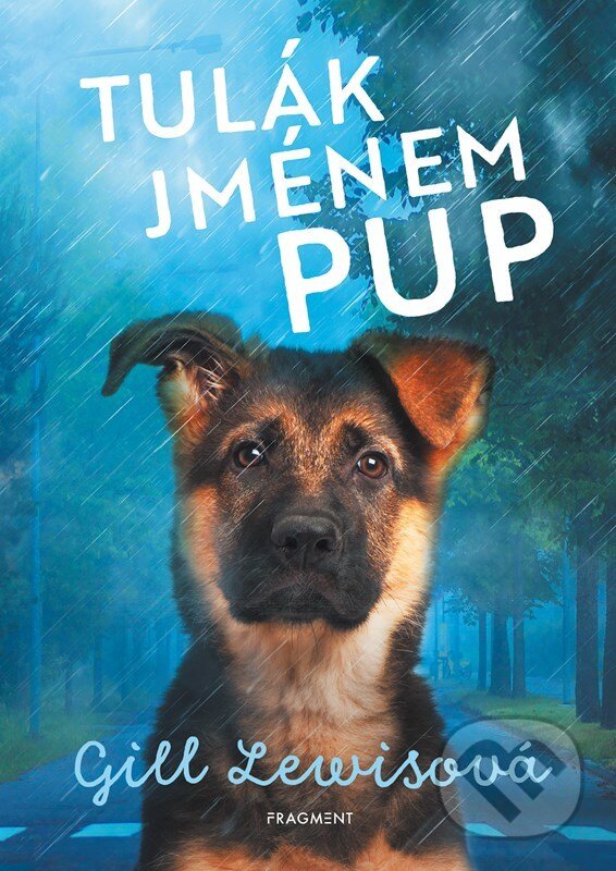 E-kniha: Tulák jménem Pup (Gill Lewis). Nakladatelství Fragment, 2022 E-kniha: Tulák jménem Pup (Gill Lewis). Nakladatelství Fragment, 2022