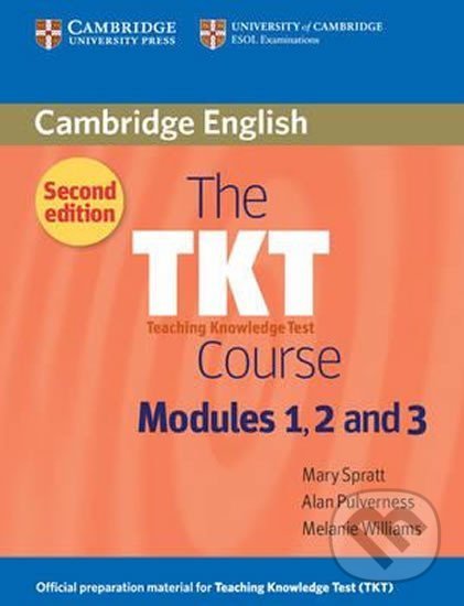 Kniha: TKT Course Modules 1, 2 and 3 (Mary Spratt). Cambridge University Press, 2011 Kniha: TKT Course Modules 1, 2 and 3 (Mary Spratt). Cambridge University Press, 2011