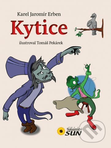 Kytice - Jaromír Karel Erben, Tomás Pekárek (ilustrátor), SUN, 2015