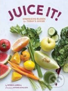 Kniha: Juice it! (Robin Asbell). Chronicle Books, 2014 Kniha: Juice it! (Robin Asbell). Chronicle Books, 2014