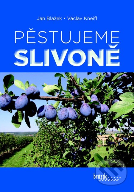 Kniha: Pěstujeme slivoně (Jan Blažek). Brázda, 2014 Kniha: Pěstujeme slivoně (Jan Blažek). Brázda, 2014