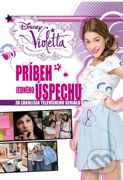 Kniha: Violetta: Príbeh jedného úspechu (Egmont SK). Egmont SK, 2014 Kniha: Violetta: Príbeh jedného úspechu (Egmont SK). Egmont SK, 2014