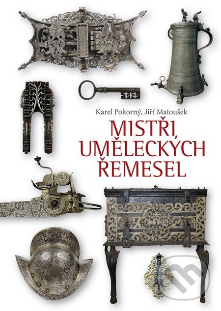 Kniha: Mistři uměleckých řemesel (Jiří Matoušek a Karel Pokorný). BB/art, 2014 Kniha: Mistři uměleckých řemesel (Jiří Matoušek a Karel Pokorný). BB/art, 2014