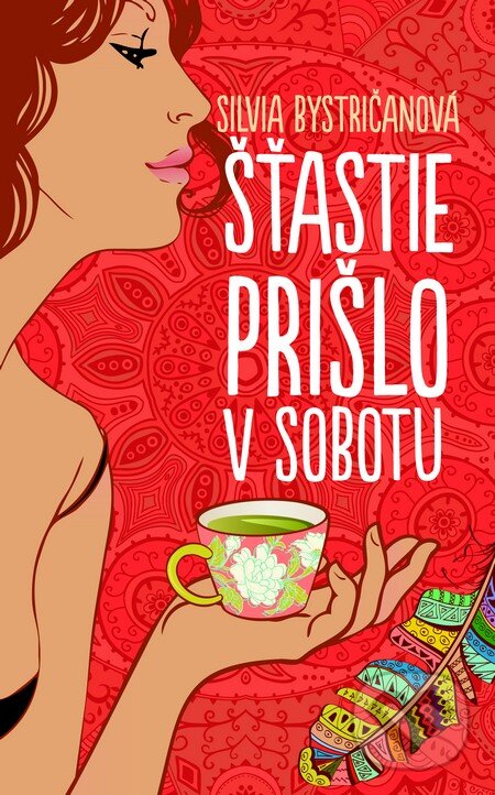Kniha: Šťastie prišlo v sobotu (Silvia Bystričanová). Slovart, 2014 Kniha: Šťastie prišlo v sobotu (Silvia Bystričanová). Slovart, 2014