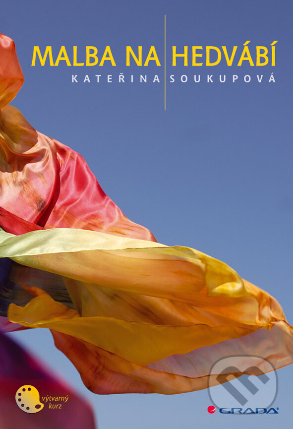 E-kniha: Malba na hedvábí (Kateřina Soukupová). Grada, 2009 E-kniha: Malba na hedvábí (Kateřina Soukupová). Grada, 2009
