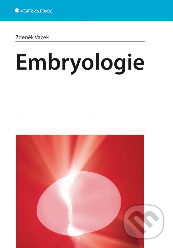 E-kniha: Embryologie (Zdeněk Vacek). Grada, 2006 E-kniha: Embryologie (Zdeněk Vacek). Grada, 2006