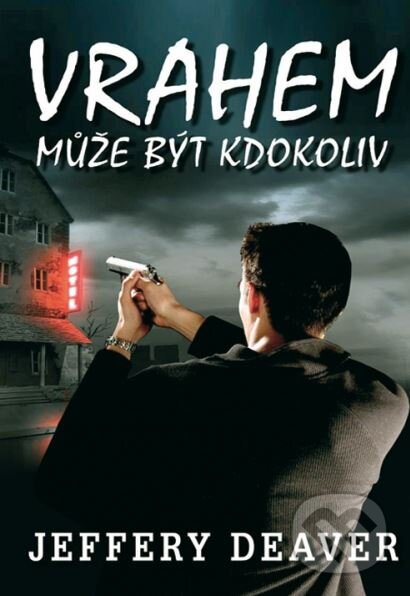 Kniha: Vrahem může být kdokoliv (Jeffery Deaver). Domino, 2012 Kniha: Vrahem může být kdokoliv (Jeffery Deaver). Domino, 2012