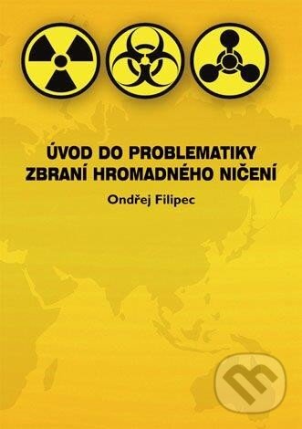 Kniha: Úvod do problematiky zbraní hromadného ničení (Ondřej Filipec). Univerzita Palackého v Olomouci, 2013 Kniha: Úvod do problematiky zbraní hromadného ničení (Ondřej Filipec). Univerzita Palackého v Olomouci, 2013