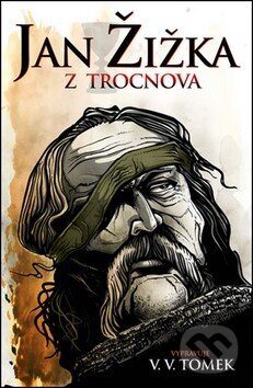 Kniha: Jan Žižka z Trocnova (Václav Vladivoj Tomek). Edice knihy Omega, 2014 Kniha: Jan Žižka z Trocnova (Václav Vladivoj Tomek). Edice knihy Omega, 2014