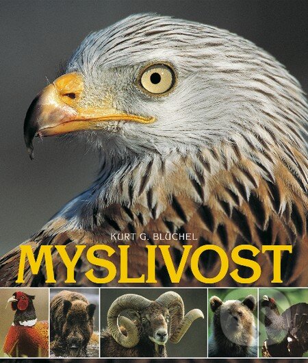 Kniha: Myslivost (Kurt G. Blüchel). Slovart CZ, 2014 Kniha: Myslivost (Kurt G. Blüchel). Slovart CZ, 2014
