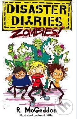 Kniha: Disaster Diaries: Zombies! (R. McGeddon). Little, Brown, 2014 Kniha: Disaster Diaries: Zombies! (R. McGeddon). Little, Brown, 2014