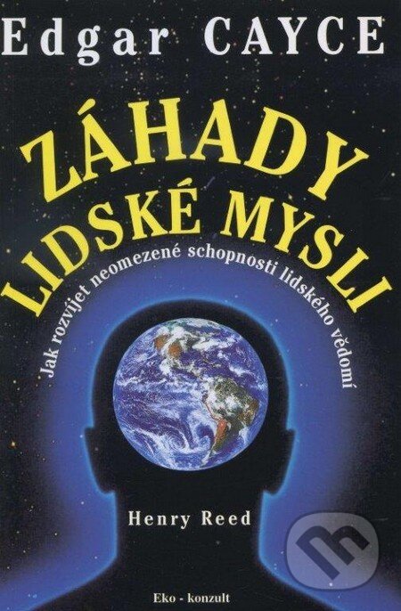 Kniha: Edgar Cayce - Záhady lidské mysli (Henry Reed). Eko-konzult, 2014 Kniha: Edgar Cayce - Záhady lidské mysli (Henry Reed). Eko-konzult, 2014