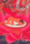 Kniha: Jazyk lásky (Julia Kristeva). One Woman Press, 2004 Kniha: Jazyk lásky (Julia Kristeva). One Woman Press, 2004