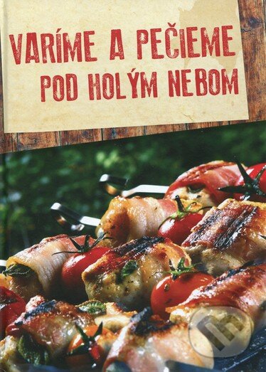 Kniha: Varíme a pečieme pod holým nebom (András Csizmadia). Foni book, 2014 Kniha: Varíme a pečieme pod holým nebom (András Csizmadia). Foni book, 2014