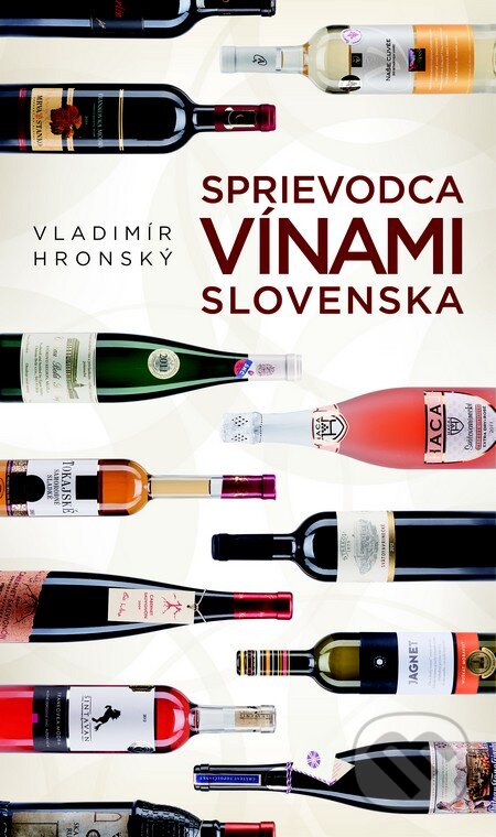 Kniha: Sprievodca vínami Slovenska (biela) (Vladimír Hronský). Slovart, 2014 Kniha: Sprievodca vínami Slovenska (biela) (Vladimír Hronský). Slovart, 2014