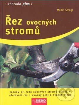 Kniha: Řez ovocných stromů (Martin Stangl). Rebo, 2014 Kniha: Řez ovocných stromů (Martin Stangl). Rebo, 2014