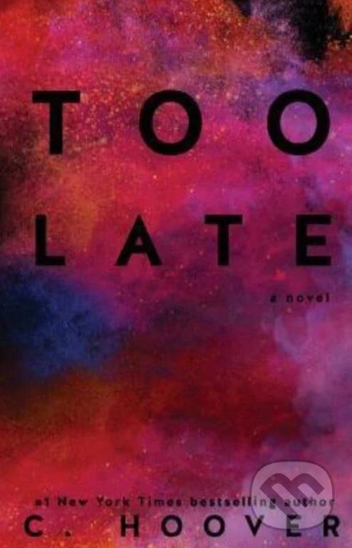 Kniha: Too Late (Colleen Hoover). Createspace, 2016 Kniha: Too Late (Colleen Hoover). Createspace, 2016