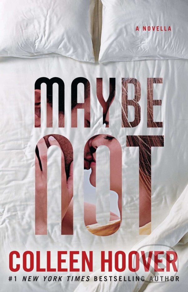 Kniha: Maybe Not (Colleen Hoover). Atria Books, 2015 Kniha: Maybe Not (Colleen Hoover). Atria Books, 2015