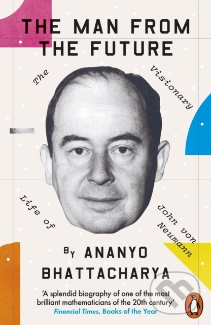 Kniha: The Man from the Future (Ananyo Bhattacharya). Penguin Books, 2022 Kniha: The Man from the Future (Ananyo Bhattacharya). Penguin Books, 2022