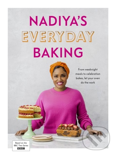 Kniha: Nadiya's Everyday Baking (Nadiya Hussain). Penguin Books, 2022 Kniha: Nadiya's Everyday Baking (Nadiya Hussain). Penguin Books, 2022