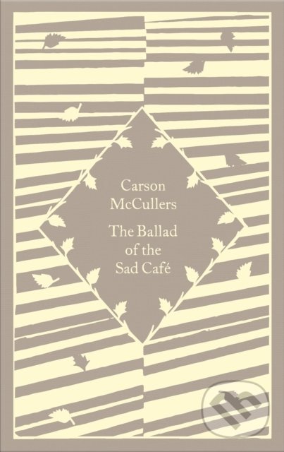 Kniha: The Ballad of the Sad Cafe (Carson McCullers). Penguin Books, 2022 Kniha: The Ballad of the Sad Cafe (Carson McCullers). Penguin Books, 2022