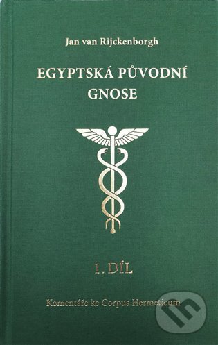 Kniha: Egyptská původní gnose 1.díl (Jan van Rijckenborgh). Lectorium Rosicrucianum, 2022 Kniha: Egyptská původní gnose 1.díl (Jan van Rijckenborgh). Lectorium Rosicrucianum, 2022