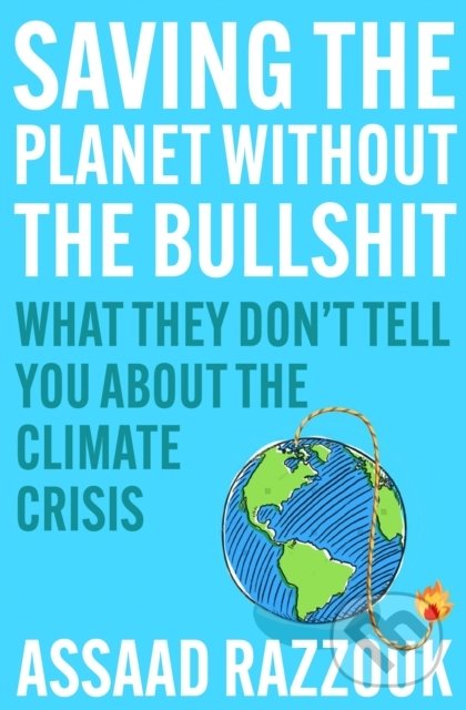 Kniha: Saving the Planet Without the Bullshit (Assaad Razzouk). Atlantic Books, 2022 Kniha: Saving the Planet Without the Bullshit (Assaad Razzouk). Atlantic Books, 2022