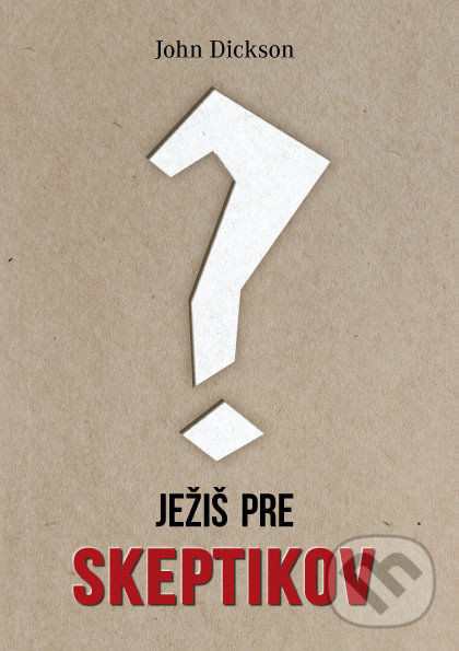 Kniha: Ježiš pre skeptikov (John Dickson). Porta Libri, 2022 Kniha: Ježiš pre skeptikov (John Dickson). Porta Libri, 2022